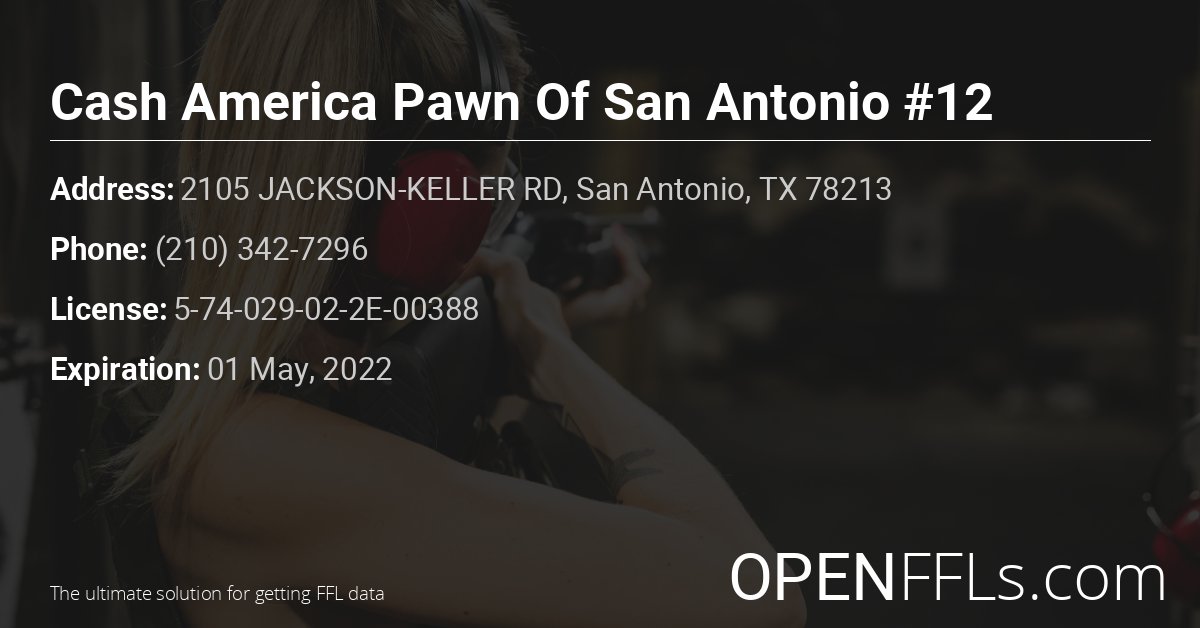 FFL Cash America Pawn Of San Antonio #12 5-74-029-02-2E-00388 info card
