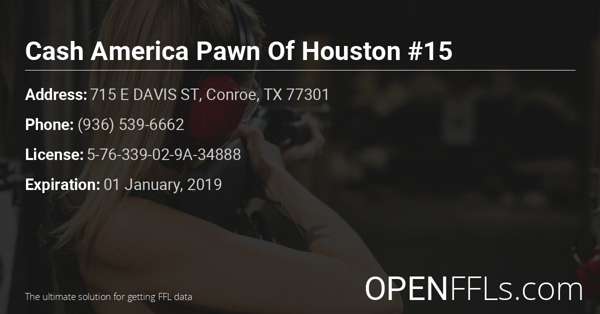 FFL Cash America Pawn Of Houston #15 5-76-339-02-9A-34888 info card